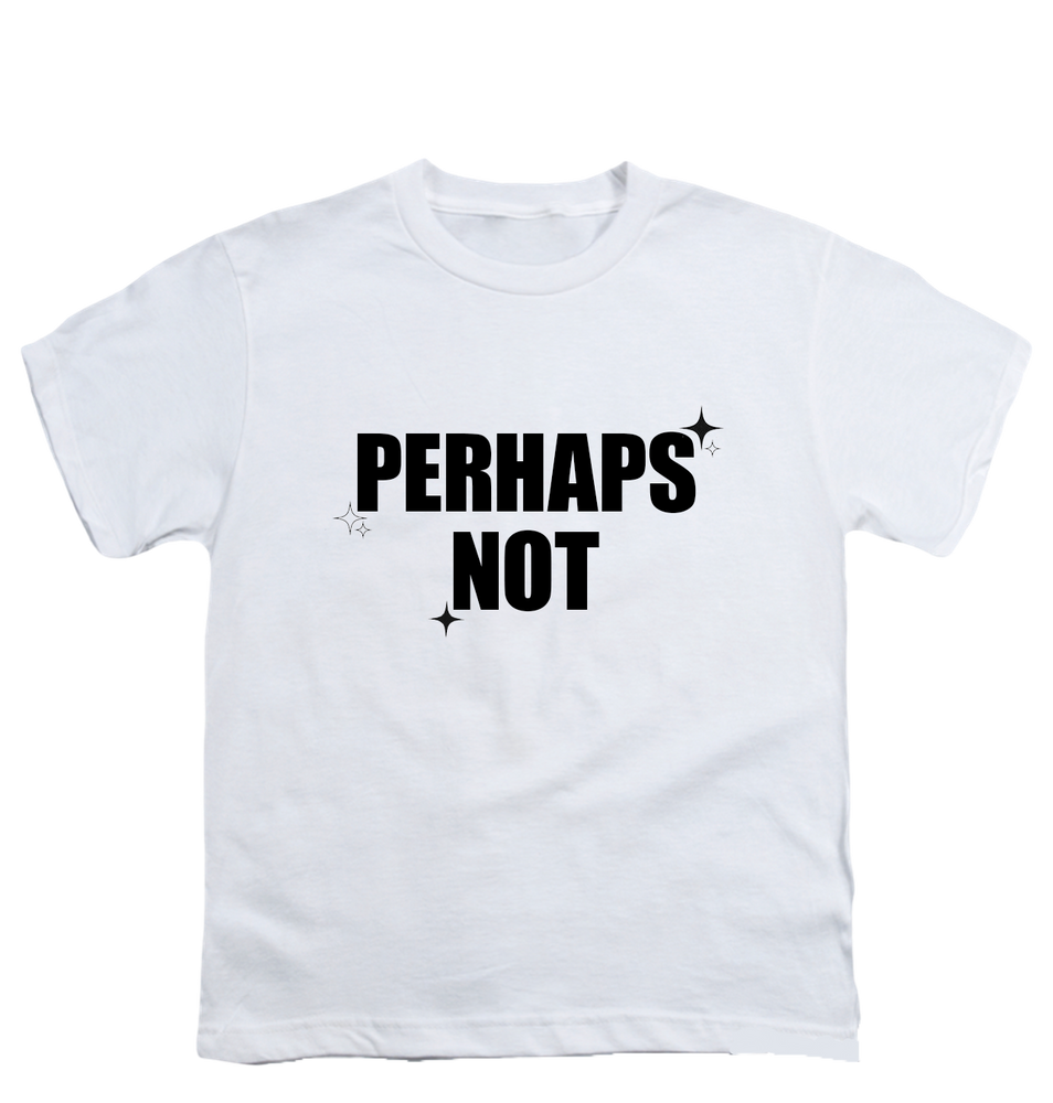 
            
                Load image into Gallery viewer, “PERHAPS NOT” baby tee
            
        